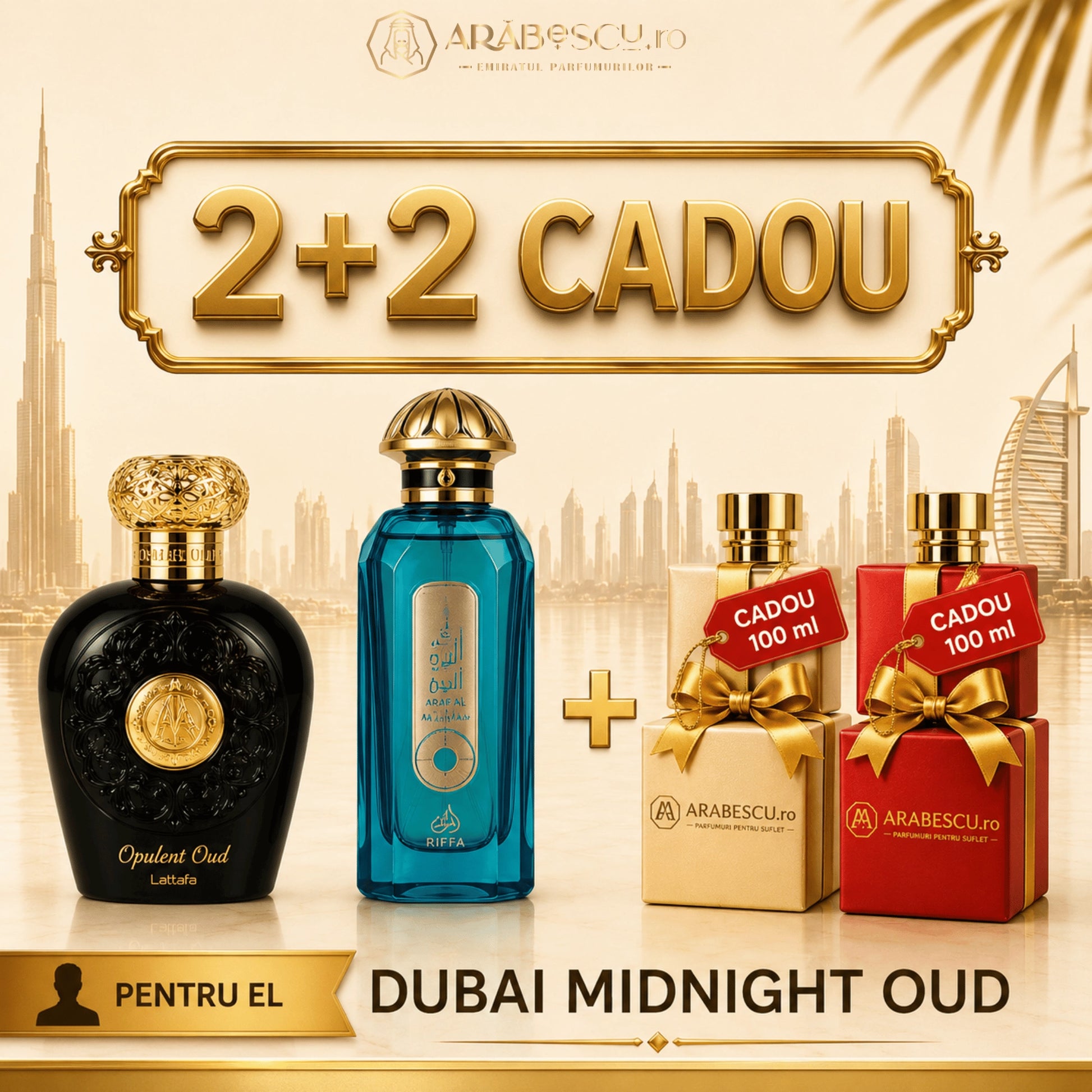 Opulent Oud + Arab al Airah + 2x Parfumuri Cadou